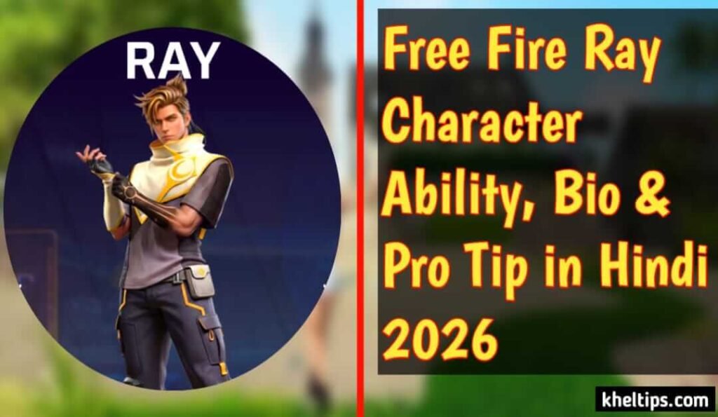 Free Fire Ray Character Ability, Bio & Pro Tip in Hindi 2026